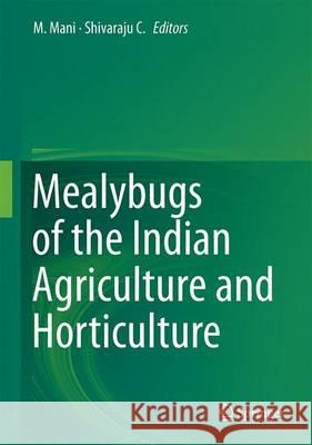 Mealybugs and Their Management in Agricultural and Horticultural Crops Mani, M. 9788132226758 Springer