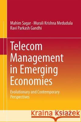 Telecom Management in Emerging Economies: Evolutionary and Contemporary Perspectives Medudula, Murali Krishna 9788132227472 Springer
