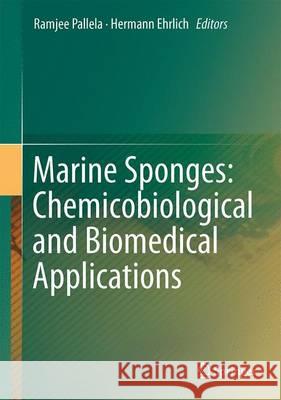 Marine Sponges: Chemicobiological and Biomedical Applications Ramjee Pallela Hermann Ehrlich 9788132227922 Springer