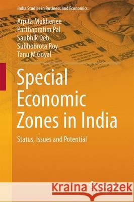 Special Economic Zones in India: Status, Issues and Potential Mukherjee, Arpita 9788132228042 Springer