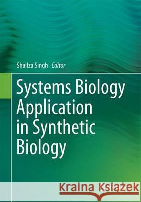 Systems Biology Application in Synthetic Biology Shailza Singh 9788132228073 Springer