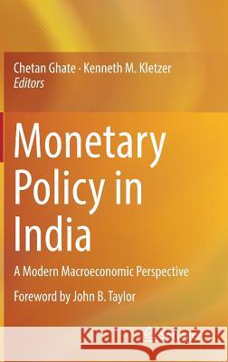 Monetary Policy in India: A Modern Macroeconomic Perspective Ghate, Chetan 9788132228387 Springer