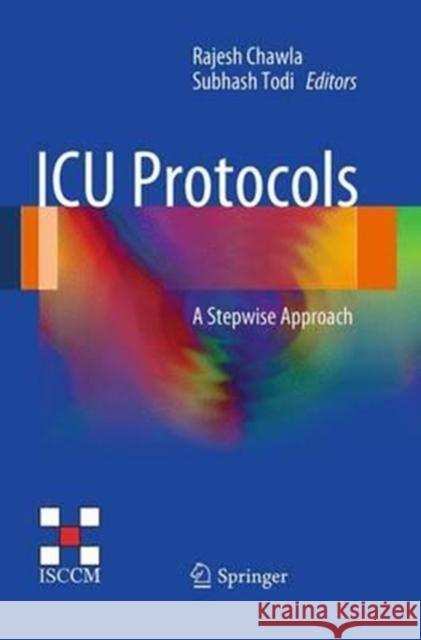 ICU Protocols: A Stepwise Approach Chawla, Rajesh 9788132228455 Springer