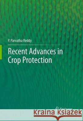 Recent Advances in Crop Protection Reddy, P. Parvatha 9788132228479 Springer