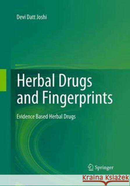 Herbal Drugs and Fingerprints: Evidence Based Herbal Drugs Joshi, Devi Datt 9788132228530