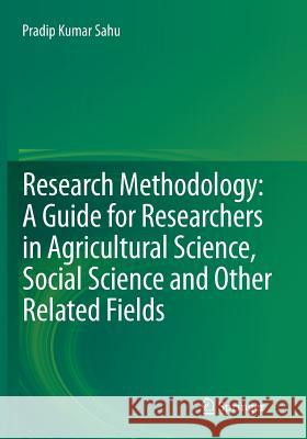 Research Methodology: A Guide for Researchers in Agricultural Science, Social Science and Other Related Fields Sahu, Pradip Kumar 9788132228592