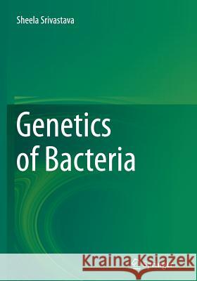 Genetics of Bacteria Sheela Shrivastava 9788132228653 Springer