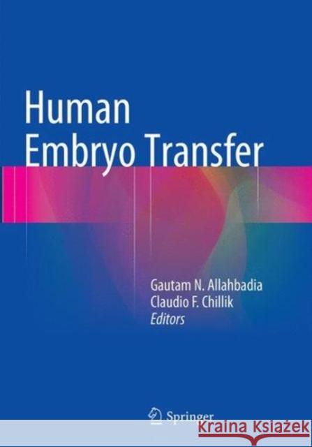 Human Embryo Transfer Gautam N. Allahbadia Claudio F. Chillik 9788132228660 Springer