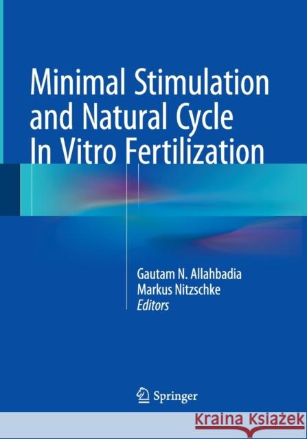 Minimal Stimulation and Natural Cycle in Vitro Fertilization Allahbadia, Gautam N. 9788132228677 Springer