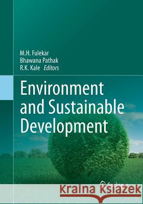 Environment and Sustainable Development M. H. Fulekar Bhawana Pathak R. K. Kale 9788132228738 Springer