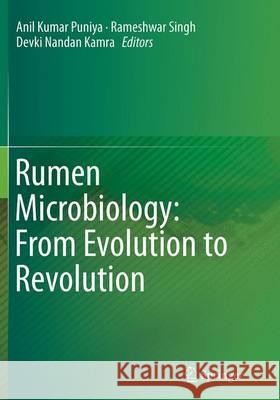 Rumen Microbiology: From Evolution to Revolution Anil Kumar Puniya Rameshwar Singh Devki Nandan Kamra 9788132228851