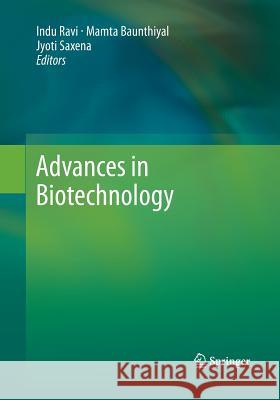 Advances in Biotechnology Indu Ravi Mamta Baunthiyal Jyoti Saxena 9788132228912