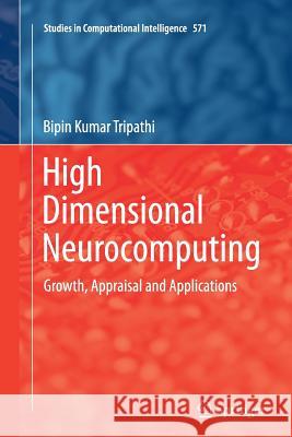 High Dimensional Neurocomputing: Growth, Appraisal and Applications Tripathi, Bipin Kumar 9788132228943 Springer