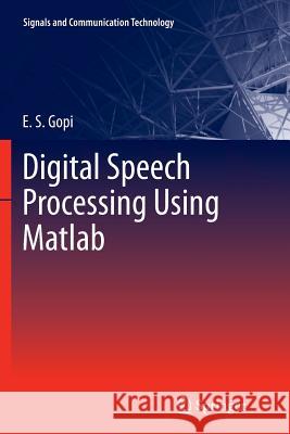 Digital Speech Processing Using MATLAB Gopi, E. S. 9788132228974 Springer