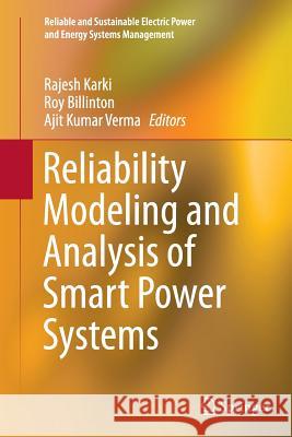 Reliability Modeling and Analysis of Smart Power Systems Rajesh Karki Roy Billinton Ajit Kumar Verma 9788132229087