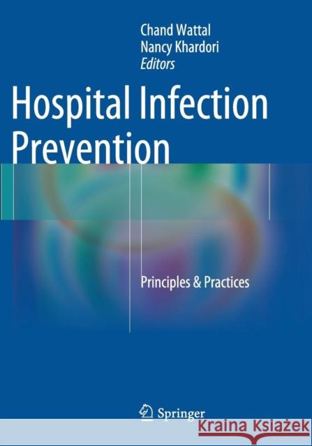 Hospital Infection Prevention: Principles & Practices Wattal, Chand 9788132229094 Springer