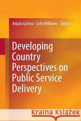 Developing Country Perspectives on Public Service Delivery Anjula Gurtoo Colin Williams 9788132229117 Springer