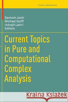 Current Topics in Pure and Computational Complex Analysis Santosh Joshi Michael Dorff Indrajit Lahiri 9788132229407