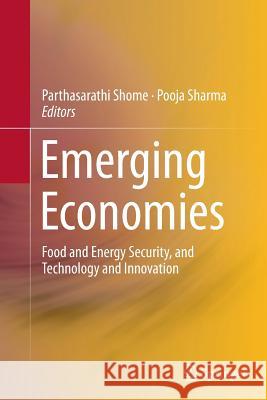 Emerging Economies: Food and Energy Security, and Technology and Innovation Shome, Parthasarathi 9788132229414 Springer