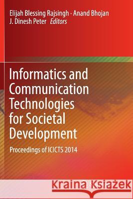 Informatics and Communication Technologies for Societal Development: Proceedings of Icicts 2014 Rajsingh, Elijah Blessing 9788132229650 Springer