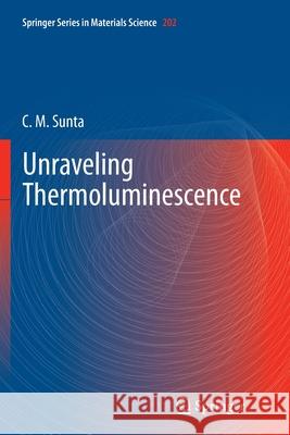 Unraveling Thermoluminescence C. M. Sunta 9788132229698 Springer