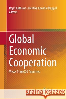 Global Economic Cooperation: Views from G20 Countries Kathuria, Rajat 9788132229742