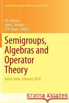 Semigroups, Algebras and Operator Theory: Kochi, India, February 2014 Romeo, P. G. 9788132229834 Springer