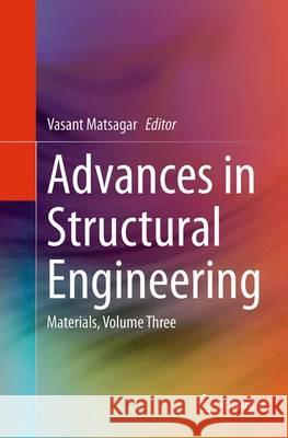 Advances in Structural Engineering: Materials, Volume Three Matsagar, Vasant 9788132229858 Springer