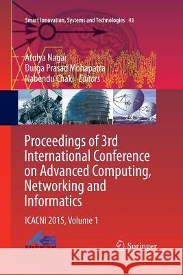 Proceedings of 3rd International Conference on Advanced Computing, Networking and Informatics: Icacni 2015, Volume 1 Nagar, Atulya 9788132234166