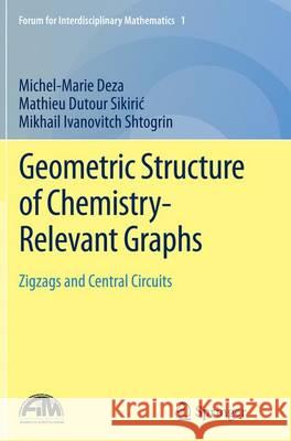 Geometric Structure of Chemistry-Relevant Graphs: Zigzags and Central Circuits Deza, Michel-Marie 9788132234197