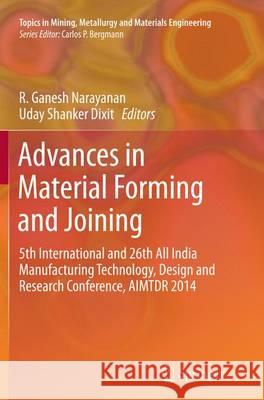 Advances in Material Forming and Joining: 5th International and 26th All India Manufacturing Technology, Design and Research Conference, Aimtdr 2014 Narayanan, R. Ganesh 9788132234227
