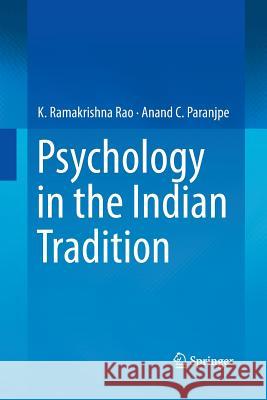 Psychology in the Indian Tradition K. Ramakrishna Rao Anand C. Paranjpe 9788132234272 Springer