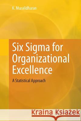 Six SIGMA for Organizational Excellence: A Statistical Approach Muralidharan, K. 9788132234340
