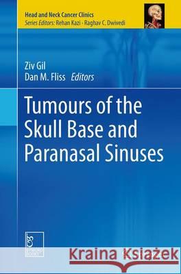 Tumours of the Skull Base and Paranasal Sinuses Ziv Gil Dan M. Fliss 9788132234470 Springer