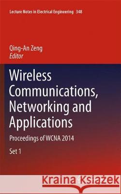 Wireless Communications, Networking and Applications: Proceedings of Wcna 2014 Zeng, Qing-An 9788132234593