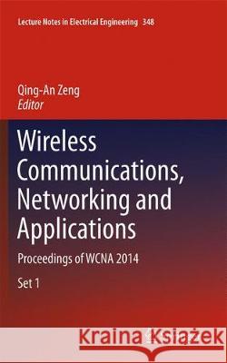 Wireless Communications, Networking and Applications: Proceedings of Wcna 2014 Zeng, Qing-An 9788132234593 Springer