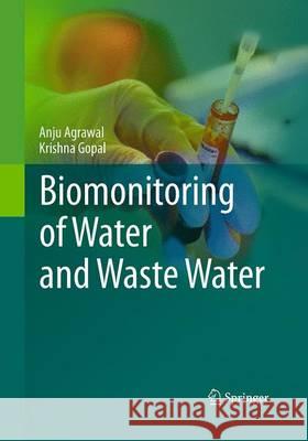 Biomonitoring of Water and Waste Water Anju Agrawal Krishna Gopal 9788132234692