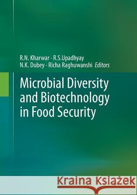 Microbial Diversity and Biotechnology in Food Security R. N. Kharwar R. Upadhyay Nawal Dubey 9788132234807 Springer