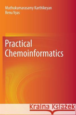Practical Chemoinformatics Muthukumarasamy Karthikeyan Renu Vyas 9788132234913 Springer