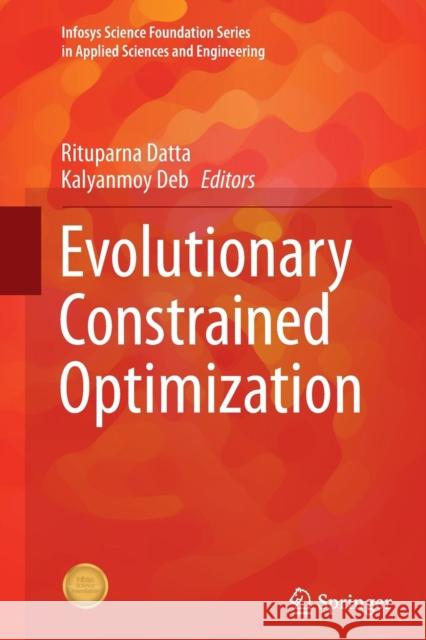 Evolutionary Constrained Optimization Rituparna Datta Kalyanmoy Deb Rituparna Datta 9788132235057 Springer
