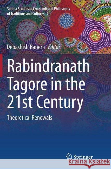 Rabindranath Tagore in the 21st Century: Theoretical Renewals Banerji, Debashish 9788132235088 Springer