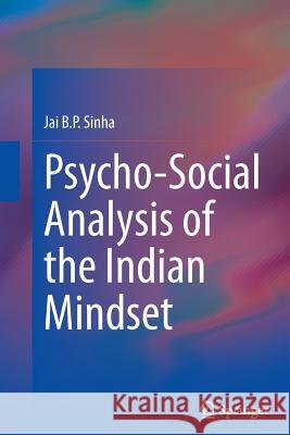 Psycho-Social Analysis of the Indian Mindset Jai B. P. Sinha 9788132235095 Springer