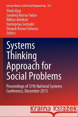Systems Thinking Approach for Social Problems: Proceedings of 37th National Systems Conference, December 2013 Vijay, Vivek 9788132235163 Springer