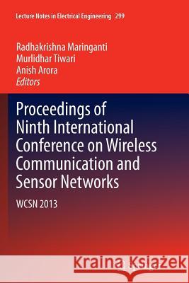 Proceedings of Ninth International Conference on Wireless Communication and Sensor Networks: Wcsn 2013 Maringanti, Radhakrishna 9788132235170