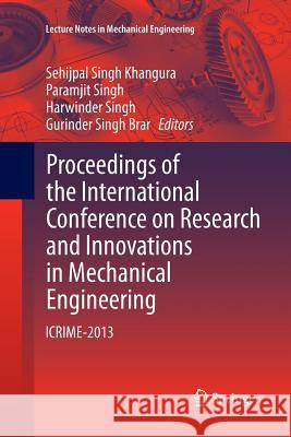 Proceedings of the International Conference on Research and Innovations in Mechanical Engineering: Icrime-2013 Khangura, Sehijpal Singh 9788132235217