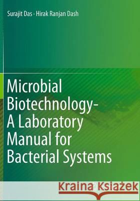 Microbial Biotechnology- A Laboratory Manual for Bacterial Systems Surajit Das Hirak Ranjan Dash 9788132235316 Springer