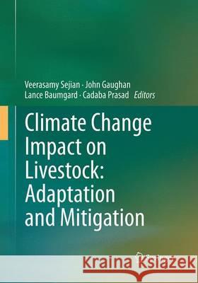 Climate Change Impact on Livestock: Adaptation and Mitigation Veerasamy Sejian John Gaughan Lance Baumgard 9788132235323 Springer