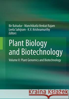Plant Biology and Biotechnology: Volume II: Plant Genomics and Biotechnology Bahadur, Bir 9788132235354