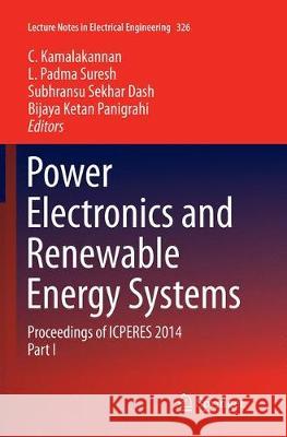 Power Electronics and Renewable Energy Systems: Proceedings of Icperes 2014 Kamalakannan, C. 9788132235545 Springer