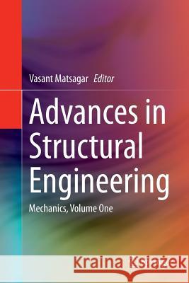 Advances in Structural Engineering: Mechanics, Volume One Matsagar, Vasant 9788132235569